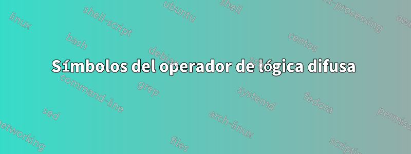 Símbolos del operador de lógica difusa