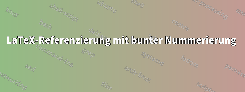 LaTeX-Referenzierung mit bunter Nummerierung