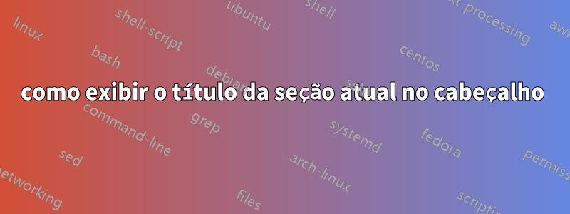 como exibir o título da seção atual no cabeçalho