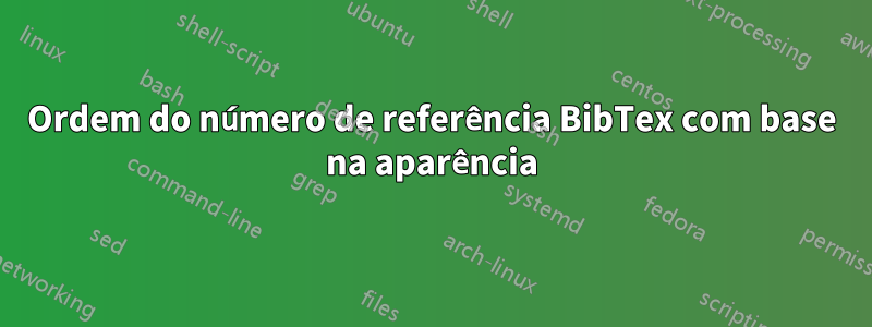 Ordem do número de referência BibTex com base na aparência