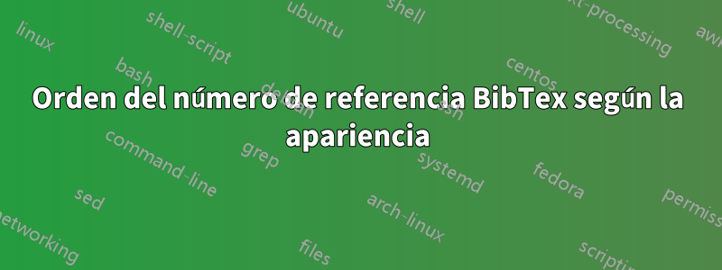 Orden del número de referencia BibTex según la apariencia