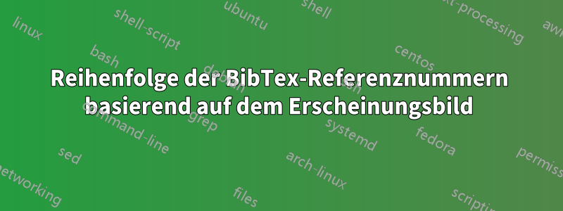 Reihenfolge der BibTex-Referenznummern basierend auf dem Erscheinungsbild