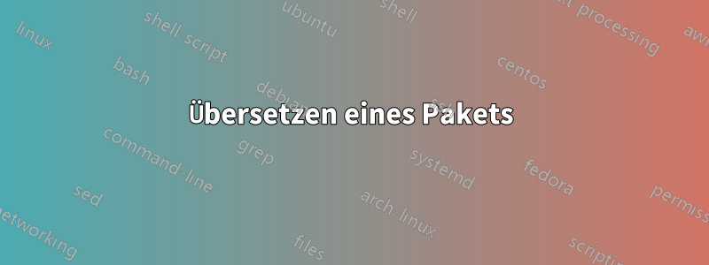 Übersetzen eines Pakets