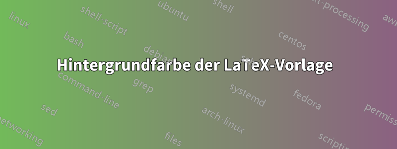 Hintergrundfarbe der LaTeX-Vorlage 