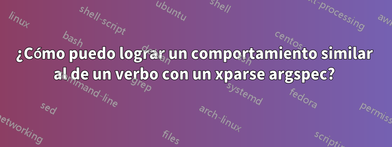 ¿Cómo puedo lograr un comportamiento similar al de un verbo con un xparse argspec?