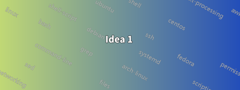 Idea 1