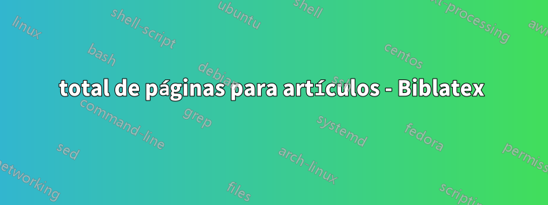 total de páginas para artículos - Biblatex