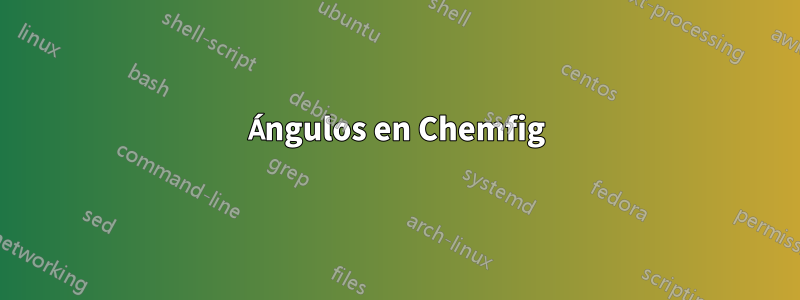 Ángulos en Chemfig