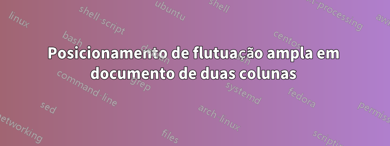 Posicionamento de flutuação ampla em documento de duas colunas