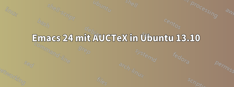 Emacs 24 mit AUCTeX in Ubuntu 13.10