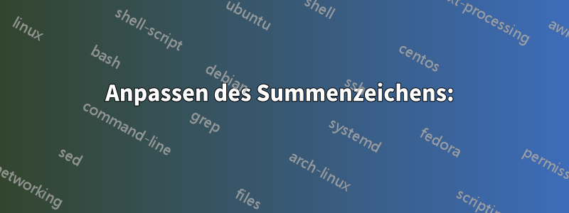 Anpassen des Summenzeichens: 