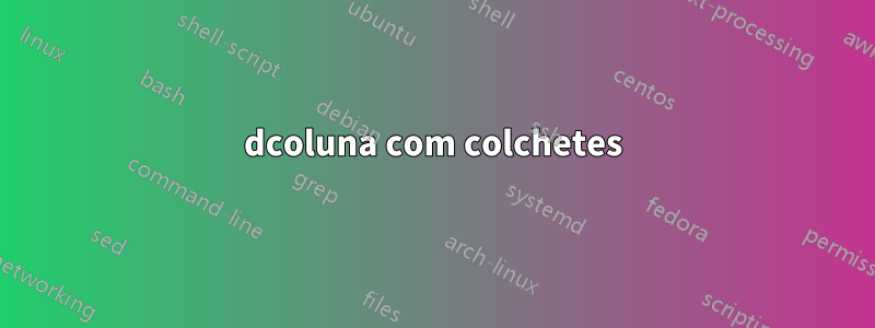 dcoluna com colchetes