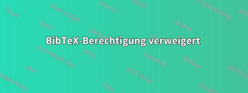 BibTeX-Berechtigung verweigert