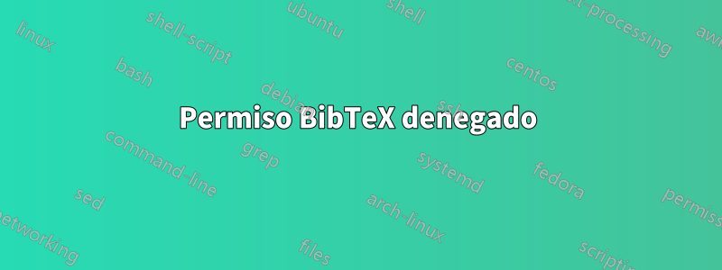 Permiso BibTeX denegado