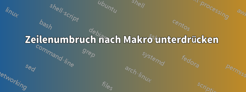 Zeilenumbruch nach Makro unterdrücken