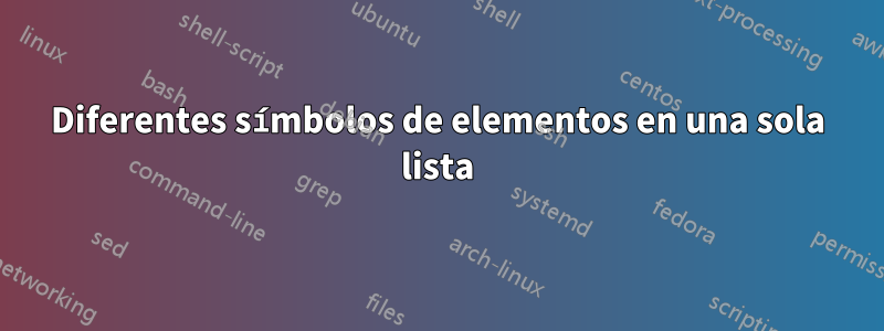 Diferentes símbolos de elementos en una sola lista