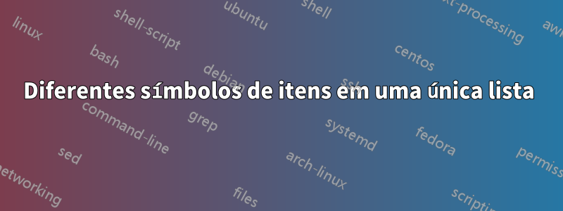 Diferentes símbolos de itens em uma única lista