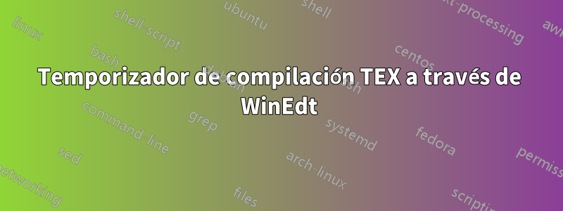 Temporizador de compilación TEX a través de WinEdt