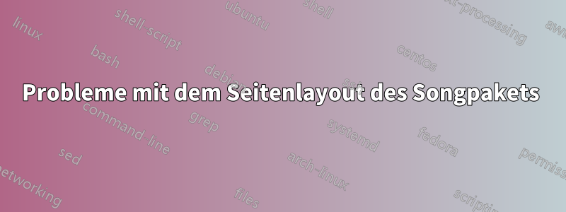 Probleme mit dem Seitenlayout des Songpakets