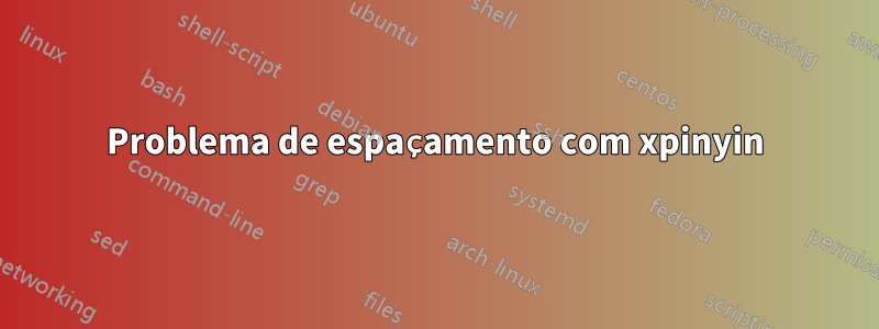 Problema de espaçamento com xpinyin
