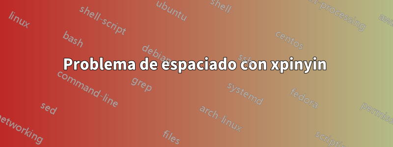 Problema de espaciado con xpinyin