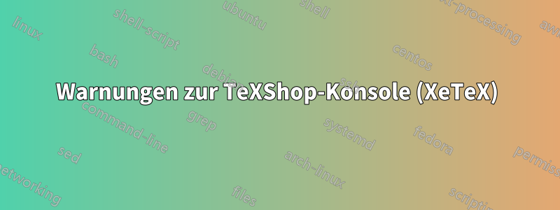 Warnungen zur TeXShop-Konsole (XeTeX)