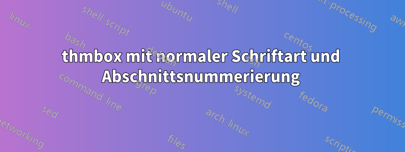 thmbox mit normaler Schriftart und Abschnittsnummerierung