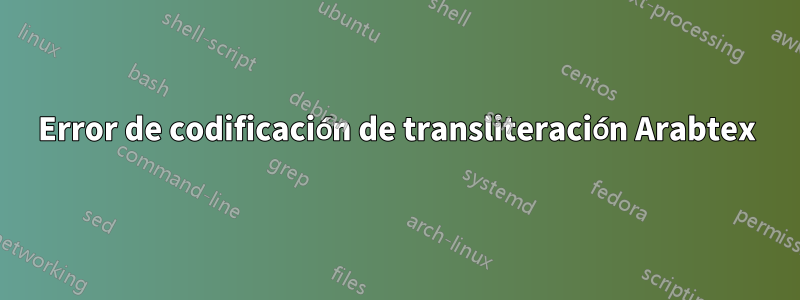 Error de codificación de transliteración Arabtex