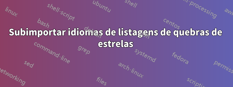 Subimportar idiomas de listagens de quebras de estrelas