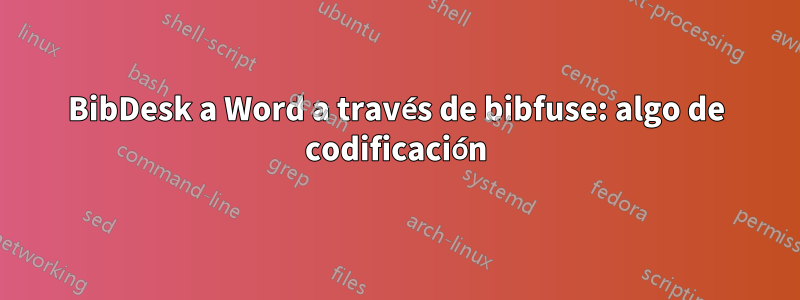 BibDesk a Word a través de bibfuse: algo de codificación