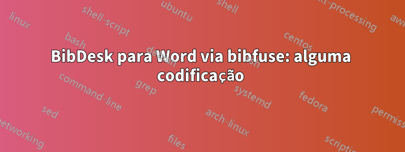 BibDesk para Word via bibfuse: alguma codificação