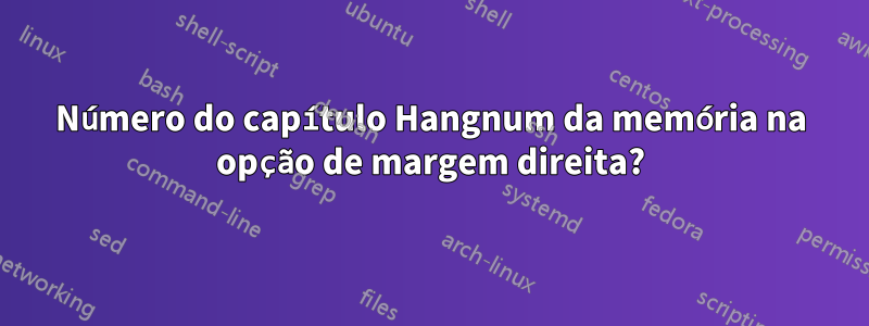 Número do capítulo Hangnum da memória na opção de margem direita?