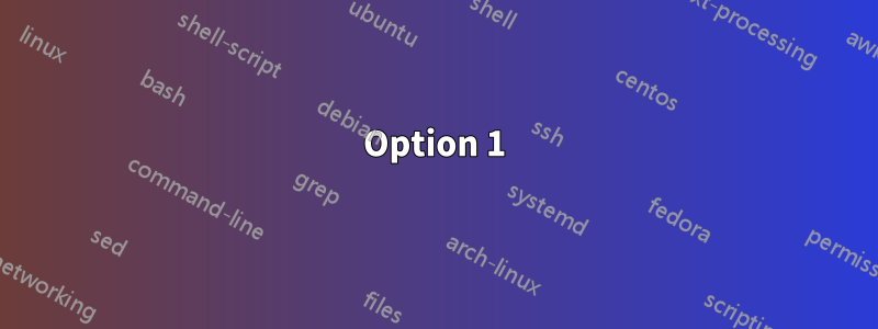 Option 1