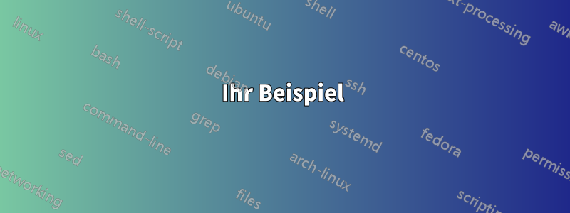 Ihr Beispiel