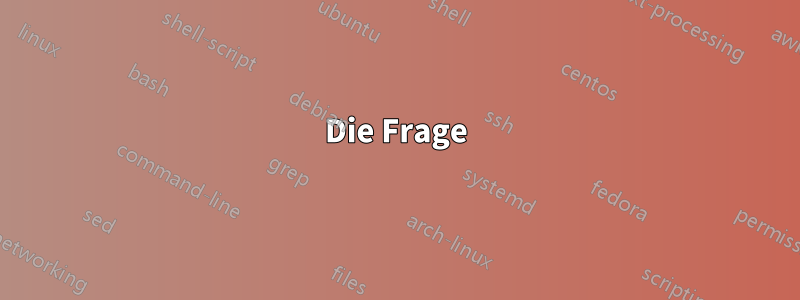 Die Frage