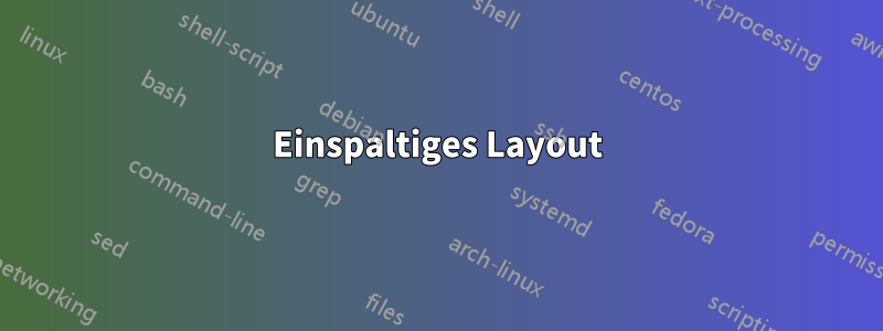 Einspaltiges Layout