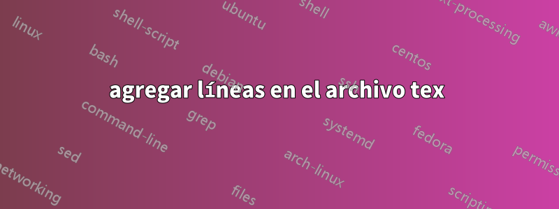 agregar líneas en el archivo tex
