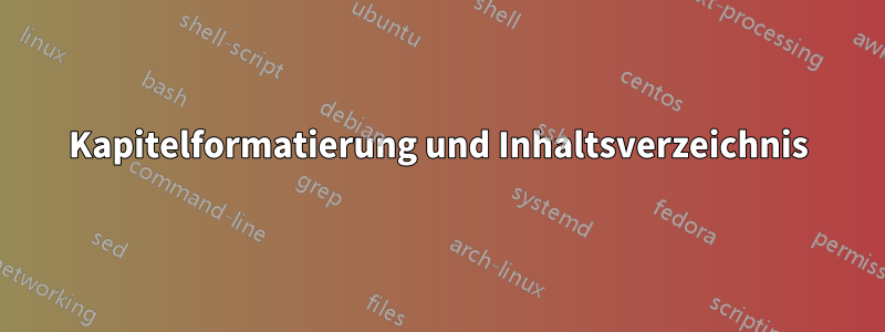 Kapitelformatierung und Inhaltsverzeichnis