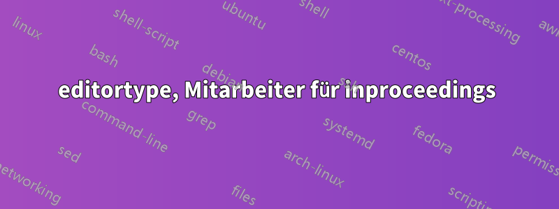 editortype, Mitarbeiter für inproceedings
