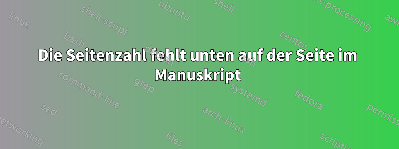 Die Seitenzahl fehlt unten auf der Seite im Manuskript