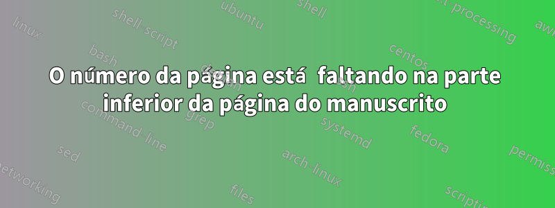 O número da página está faltando na parte inferior da página do manuscrito