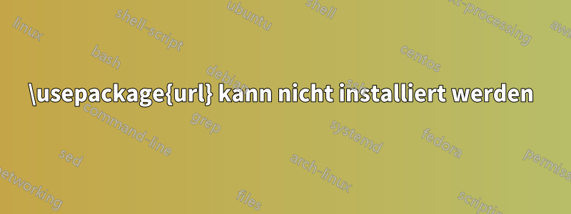 \usepackage{url} kann nicht installiert werden 