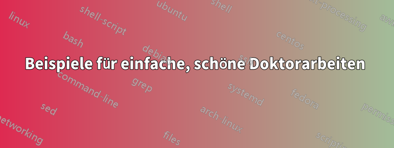 Beispiele für einfache, schöne Doktorarbeiten