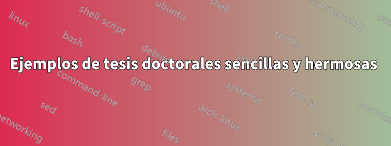 Ejemplos de tesis doctorales sencillas y hermosas
