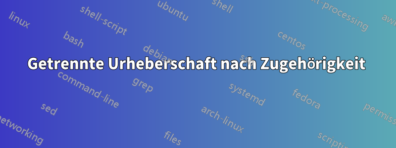 Getrennte Urheberschaft nach Zugehörigkeit
