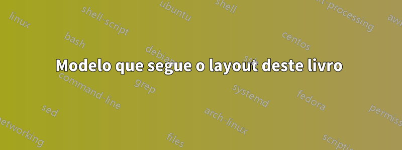 Modelo que segue o layout deste livro