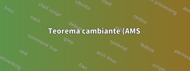 Teorema cambiante (AMS) en Lyx