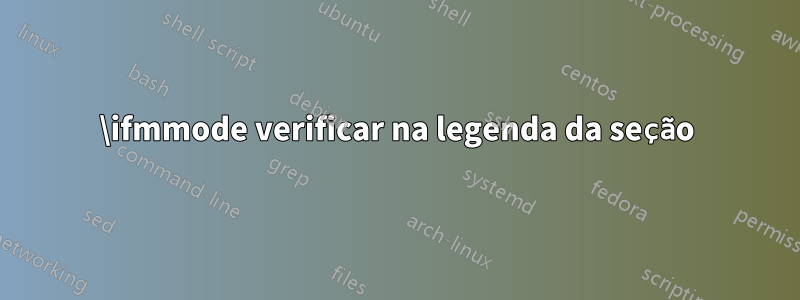 \ifmmode verificar na legenda da seção