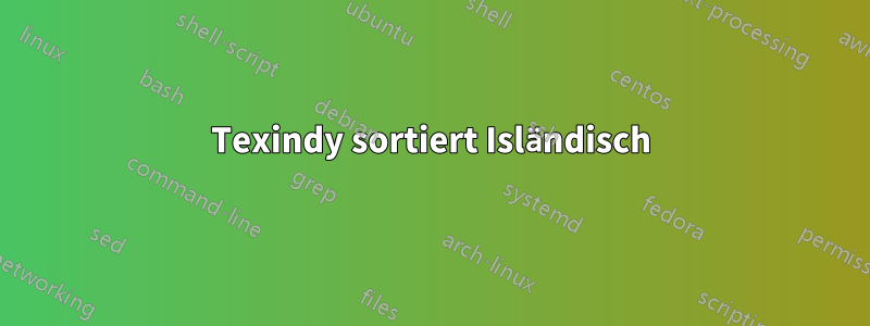 Texindy sortiert Isländisch