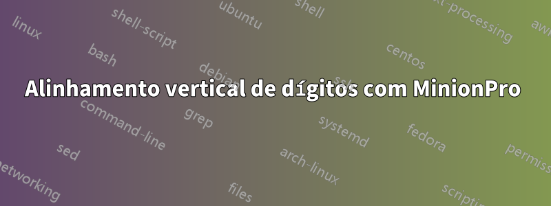 Alinhamento vertical de dígitos com MinionPro